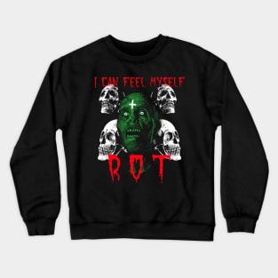 I can feel myself rot Crewneck Sweatshirt